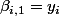 \beta_{i,1}=y_i