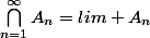 \bigcap_{n=1}^{\infty}{A_{n}}=lim A_{n}