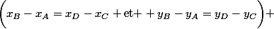 \bigg(x_{B}-x_A=x_D-x_C \ \text{et } y_B-y_A=y_D-y_C\bigg) 