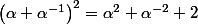 \bigl(\alpha+\alpha^{-1}\bigr)^2=\alpha^2+\alpha^{-2}+2