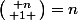 \bigl(\begin{smallmatrix} n\\ 1 \end{smallmatrix}\bigr)=n