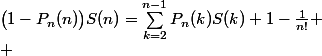 \bigl(1-P_n(n)\bigr)S(n)=\sum_{k=2}^{n-1}P_n(k)S(k)+1-\frac1{n!} \\ 