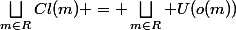 \bigsqcup\limits_{m\in\matcal{R}}Cl(m) = \bigsqcup\limits_{m\in\matcal{R}} U(o(m))