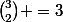 \binom{3}{2} =3
