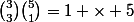 \binom{3}{3}\binom{5}{1}=1 \times 5