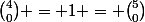 \binom{4}{0} = 1 = \binom{5}{0}