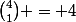 \binom{4}{1} = 4