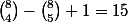 \binom{8}{4}-\binom{8}{5}+1=15