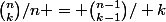 \binom{n}{k}/n = \binom{n-1}{k-1}/ k