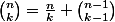 \binom{n}{k}=\frac{n}{k} \binom{n-1}{k-1}
