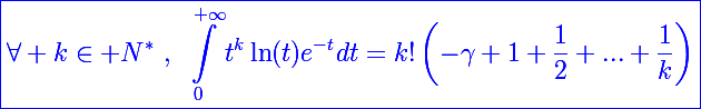 \blue\Large\boxed{\forall k\in\mathbb N^*~,~\int_0^{+\infty}t^k\ln(t)e^{-t}dt=k!\left(-\gamma+1+\frac{1}{2}+...+\frac{1}{k}\right)}