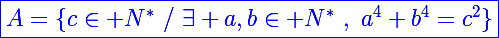 \blue\Large\boxed{A=\{c\in\mathbb N^*~/~\exists a,b\in\mathbb N^*~,~a^4+b^4=c^2\}}
