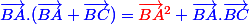 \blue\vec{BA}.(\vec{BA}+\vec{BC})=\red\vec{BA}^2\blue+\vec{BA}.\vec{BC}