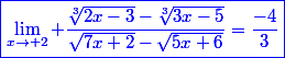 \blue{\boxed{\lim_{x\to 2} \dfrac{\sqrt[3]{2x-3}-\sqrt[3]{3x-5}}{\sqrt{7x+2}-\sqrt{5x+6}}=\dfrac{-4}{3}}}