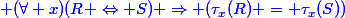 \blue (\forall x)(R \Leftrightarrow S) \Rightarrow (\tau_x(R) = \tau_x(S))