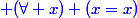 \blue (\forall x) (x=x)