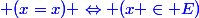 \blue (x=x) \Leftrightarrow (x \in E)