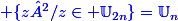 \blue \{z²/z\in \mathbb{U}_{2n}\}=\mathbb{U}_{n}