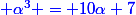 \blue \alpha^3 = 10\alpha+7