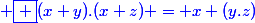 \blue \boxed {(x+y).(x+z) = x+(y.z)}
