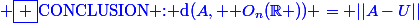 \blue \boxed {\text{CONCLUSION : d}(A, \mathcal O_n(\R )) = ||A-U||}