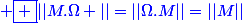 \blue \boxed {||M.\Omega ||=||\Omega.M||=||M||}