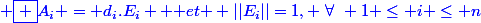 \blue \boxed {A_i = d_i.E_i \text { et } ||E_i||=1, ~\forall~ 1 \leq i \leq n}}