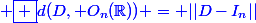 \blue \boxed {d(D,\mathcal O_n(\R)) = ||D-I_n||}