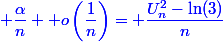 \blue \dfrac{\alpha}{n}+ o\left(\dfrac{1}{n}\right)= \dfrac{U_n^2-\ln(3)}{n}