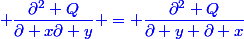 \blue \dfrac{\partial^2 Q}{\partial x\partial y} = \dfrac{\partial^2 Q}{\partial y \partial x}