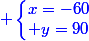 \blue \left\lbrace\begin{matrix}x=-60\\ y=90\end{matrix}\right.