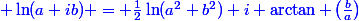 \blue \ln(a+ib) = \frac{1}{2}\ln(a^2+b^2)+i \arctan \left(\frac{b}{a}\right)