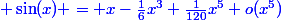 \blue \sin(x) = x-\frac{1}{6}x^3+\frac{1}{120}x^5+o(x^5)