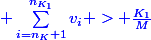 \blue \sum_{i=n_K+1}^{n_{K_1}}{v_i} > \frac{K_1}{M}