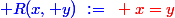 \blue R(x, y)~:=~\red x=y