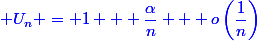 \blue U_n = 1 + \dfrac{\alpha}{n} + o\left(\dfrac{1}{n}\right)
