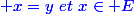 \blue x=y~et~x\in E