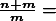\boldsymbol{\frac{n+m}{m}=}