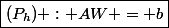 \boxed{(P_h) : AW = b}