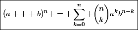 \boxed{(a + b)^n = \sum_{k=0}^n \binom{n}{k}a^kb^{n-k}}