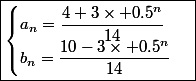 \boxed{\begin{cases}a_n=\dfrac{4+3\times 0.5^n}{14}\\b_n=\dfrac{10-3\times 0.5^n}{14}\end{cases}}