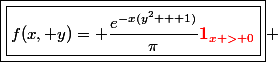 \boxed{\boxed{f(x, y)= \dfrac{e^{-x(y^2 + 1)}}{\pi}{\red{\textbf{1}_{x > 0}}}}} 