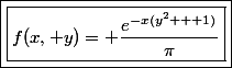\boxed{\boxed{f(x, y)= \dfrac{e^{-x(y^2 + 1)}}{\pi}}}