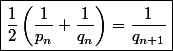 \boxed{\dfrac{1}{2}\left(\dfrac{1}{p_n}+\dfrac{1}{q_n}\right)=\dfrac{1}{q_{n+1}}}