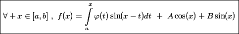 \boxed{\forall x\in[a,b]~,~f(x)=\int_a^x\varphi(t)\sin(x-t)dt~+~A\cos(x)+B\sin(x)}