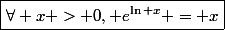 \boxed{\forall x > 0, e^{\ln x} = x}