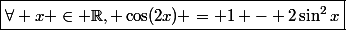 \boxed{\forall x \in \mathbb{R}, \cos(2x) = 1 - 2\sin^2x}