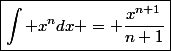 \boxed{\int x^ndx = \frac{x^{n+1}}{n+1}}