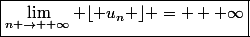 \boxed{\lim\limits_{n \rightarrow +\infty} \lfloor u_n \rfloor = + \infty}