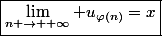 \boxed{\lim\limits_{n \rightarrow +\infty} u_{\varphi(n)}=x}